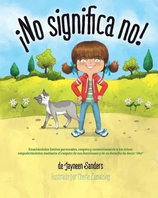 ¡¡¡No significa no!!! Ensenandoles Limites Personales, Respeto y Consentimiento a Los Ninos; Empoderandolos Mediante El Respeto de Sus Decis - No significa no!: Ensenandoles Limites Personales, Respeto y Consentimiento a Los Ninos; Empoderandolos Mediante El Respeto de Sus Decis