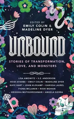 Desatado: Historias de transformación, amor y monstruos - Unbound: Stories of Transformation, Love, and Monsters