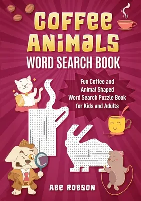 Libro de sopas de letras de animales de café: Divertido libro de sopas de letras con formas de café y animales para niños y adultos - Coffee Animals Word Search Book: Fun Coffee and Animal Shaped Word Search Puzzle Book for Kids and Adults