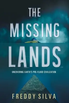 Las Tierras Perdidas: Descubriendo la civilización de la Tierra anterior al diluvio - The Missing Lands: Uncovering Earth's Pre-flood Civilization