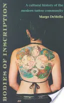 Cuerpos de inscripción: Una historia cultural de la comunidad moderna del tatuaje - Bodies of Inscription: A Cultural History of the Modern Tattoo Community