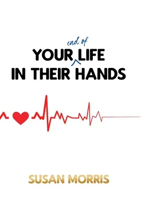 El final de tu vida en sus manos - Your End of Life in Their Hands