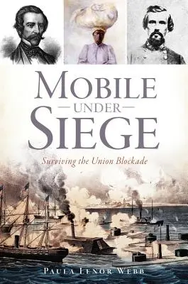 Mobile Under Siege: Sobrevivir al bloqueo de la Unión - Mobile Under Siege: Surviving the Union Blockade