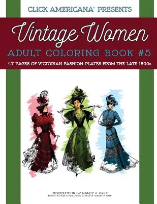 Mujeres Vintage: Libro para colorear para adultos nº 5: Cuadros de moda victoriana de finales del siglo XIX - Vintage Women: Adult Coloring Book #5: Victorian Fashion Plates from the Late 1800s