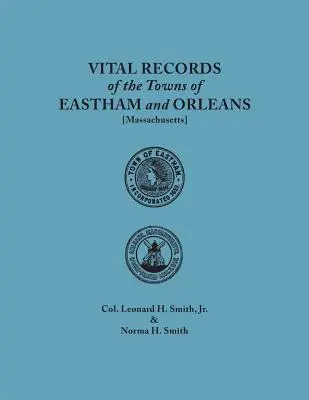 Vital Records of the Towns of Eastham and Orleans. an Authorized Facsimile Reproduction of Records Published Serially 1901-1935 in the Mayflower Desce