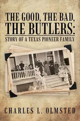 El bueno, el malo y los mayordomos: Historia de una familia pionera de Texas - The Good, the Bad, the Butlers: Story of a Texas Pioneer Family