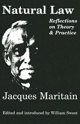 Derecho natural: Reflexiones sobre teoría y práctica - Natural Law: Reflections on Theory & Practice