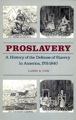 Proslavery: Historia de la defensa de la esclavitud en América, 1701-1840 - Proslavery: A History of the Defense of Slavery in America, 1701-1840
