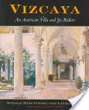 Vizcaya: Una villa americana y sus artífices - Vizcaya: An American Villa and Its Makers