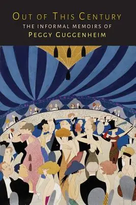 Fuera de este siglo: Las memorias informales de Peggy Guggenheim - Out of This Century: The Informal Memoirs of Peggy Guggenheim