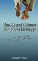 El Arte y la Ciencia de un Gran Matrimonio: Cómo dinamizar tu matrimonio - The Art and Science of a Great Marriage: How to Energize Your Marriage