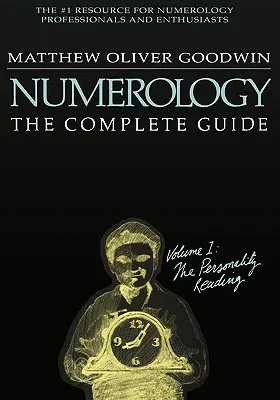 Numerología: La Guía Completa: Volumen 1: La lectura de la personalidad - Numerology: The Complete Guide: Volume 1: The Personality Reading