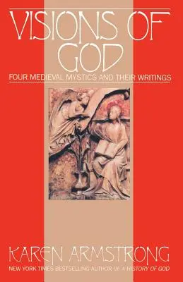 Visiones de Dios: Cuatro místicos medievales y sus escritos - Visions of God: Four Medieval Mystics and Their Writings