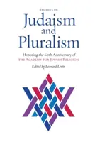 Estudios sobre judaísmo y pluralismo: conmemoración del 60 aniversario de la Academia de Religión Judía - Studies in Judaism and Pluralism: Honoring the 60th Anniversary of the Academy for Jewish Religion