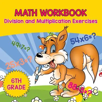 Cuaderno de matemáticas de 6º curso: Ejercicios de división y multiplicación - 6th Grade Math Workbook: Division and Multiplication Exercises
