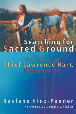 Searching for Sacred Ground: El viaje del jefe Lawrence Hart, menonita - Searching for Sacred Ground: The Journey of Chief Lawrence Hart, Mennonite