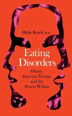 Trastornos alimentarios: Obesidad, anorexia nerviosa y la persona interior - Eating Disorders: Obesity, Anorexia Nervosa, and the Person Within