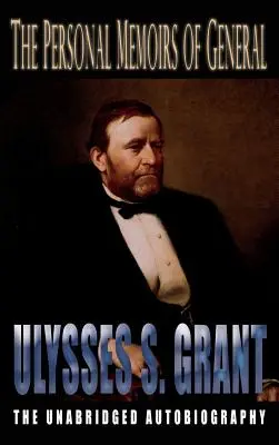 Memorias Personales del General Ulysses S. Grant - Personal Memoirs of General Ulysses S. Grant