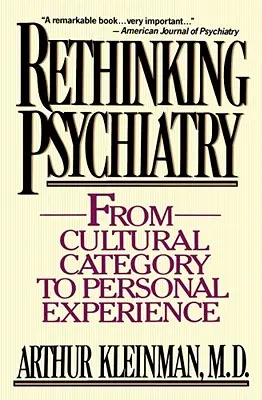 Repensar la psiquiatría: De la categoría cultural a la experiencia personal - Rethinking Psychiatry: From Cultural Category to Personal Experience