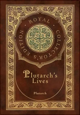 Vidas de Plutarco, Las 48 biografías completas (Edición Real para Coleccionistas) (Tapa dura plastificada con sobrecubierta) - Plutarch's Lives, The Complete 48 Biographies (Royal Collector's Edition) (Case Laminate Hardcover with Jacket)