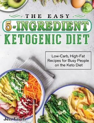 The Ultimate 5-Ingredient Keto Diet Cookbook: Recetas asequibles, fáciles y deliciosas para sanar su cuerpo y ayudarle a perder peso - The Ultimate 5-Ingredient Keto Diet Cookbook: Affordable, Easy & Delicious Recipes to Heal Your Body & Help You Lose Weight