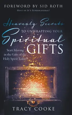 Secretos celestiales para desenvolver sus dones espirituales: Comienza a Moverte en los Dones del Espíritu Santo ¡Hoy! - Heavenly Secrets to Unwrapping Your Spiritual Gifts: Start Moving in the Gifts of the Holy Spirit Today!