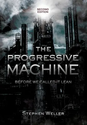 La máquina progresiva: Antes de que la llamáramos Lean - The Progressive Machine: Before We Called It Lean