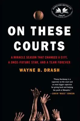 En estas canchas: Una temporada milagrosa que cambió una ciudad, una futura estrella y un equipo para siempre - On These Courts: A Miracle Season That Changed a City, a Once-Future Star, and a Team Forever