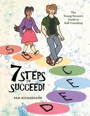 7 Pasos para triunfar!: La guía del joven para el autocoaching - 7 Steps to Succeed!: The Young Person's Guide to Self-Coaching