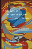 Un torbellino atravesó nuestro país: Voces Lakota de la Danza de los Fantasmas - A Whirlwind Passed Through Our Country: Lakota Voices of the Ghost Dance