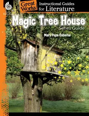 Serie Magic Tree House: An Instructional Guide for Literature: An Instructional Guide for Literature - Magic Tree House Series: An Instructional Guide for Literature: An Instructional Guide for Literature