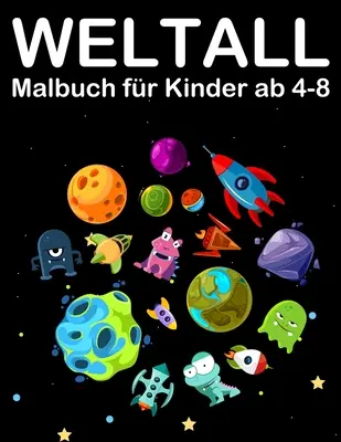 Weltall Malbuch fr Kinder ab 4-8: Tolle Ausmalbuch mit Alien, Planeten, Raketen and Astronaut