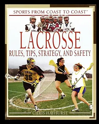 Lacrosse: Reglas, consejos, estrategia y seguridad - Lacrosse: Rules, Tips, Strategy, and Safety