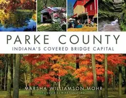 Condado de Parke: La capital de los puentes cubiertos de Indiana - Parke County: Indiana's Covered Bridge Capital