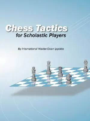 Tácticas de ajedrez para jugadores escolares - Chess Tactics for Scholastic Players