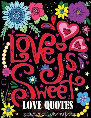Libro para colorear de amor y romance: Libro para colorear de amor y romance - Love Quotes Inspirational Coloring Book: Adult Coloring Book of Love and Romance