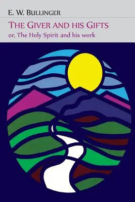 El dador y sus dones; o el Espíritu Santo y su obra - The Giver and His Gifts; Or, the Holy Spirit and His Work