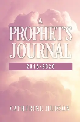 Diario de un profeta 2016-2020 - A Prophet's Journal 2016-2020