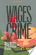 El salario del crimen: mercados negros, finanzas ilegales y economía sumergida - Wages of Crime: Black Markets, Illegal Finance, and the Underworld Economy