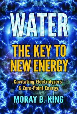 El agua: La clave de la nueva energía: Electrolizadores cavitantes y energía de punto cero - Water: The Key to New Energy: Cavitating Electrolyzers & Zero-Point Energy