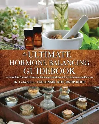 La guía definitiva del equilibrio hormonal (Slater Dnm(r) Rht) - The Ultimate Hormone Balancing Guidebook (Slater Dnm(r) Rht)