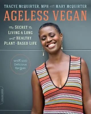 Vegano sin edad: El secreto para llevar una vida larga y sana a base de plantas - Ageless Vegan: The Secret to Living a Long and Healthy Plant-Based Life