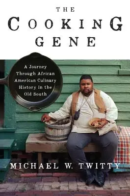 El gen de la cocina: Un viaje a través de la historia culinaria afroamericana en el Viejo Sur - The Cooking Gene: A Journey Through African American Culinary History in the Old South