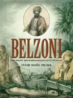 Belzoni: el gigante que los arqueólogos adoran odiar - Belzoni: The Giant Archaeologists Love to Hate