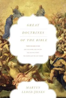 Grandes Doctrinas de la Biblia (Tres volúmenes en uno): Dios Padre, Dios Hijo; Dios Espíritu Santo; La Iglesia y las últimas cosas - Great Doctrines of the Bible (Three Volumes in One): God the Father, God the Son; God the Holy Spirit; The Church and the Last Things