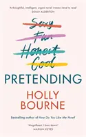 Pretending - La brillante nueva novela para adultos de Holly Bourne. ¿Por qué ser tú mismo cuando puedes ser perfecto? - Pretending - The brilliant new adult novel from Holly Bourne. Why be yourself when you can be perfect?