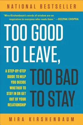 Demasiado bueno para irse, demasiado malo para quedarse: Una guía paso a paso para ayudarte a decidir si quedarte o salir de tu relación - Too Good to Leave, Too Bad to Stay: A Step-By-Step Guide to Help You Decide Whether to Stay in or Get Out of Your Relationship