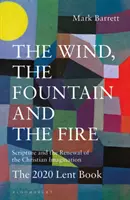 El viento, la fuente y el fuego: La Escritura y la renovación de la imaginación cristiana: Libro de Cuaresma 2020 - The Wind, the Fountain and the Fire: Scripture and the Renewal of the Christian Imagination: The 2020 Lent Book