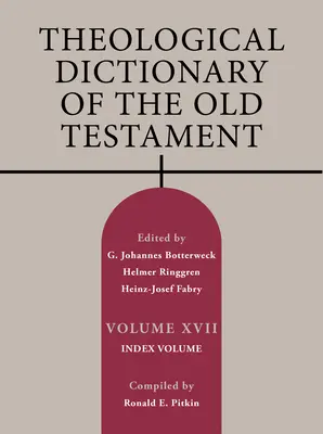 Diccionario teológico del Antiguo Testamento, Tomo XVII, 17: Volumen índice - Theological Dictionary of the Old Testament, Volume XVII, 17: Index Volume