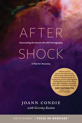 Aftershock Superando Su Vida Secreta con la Pornografía: Un Plan para la Recuperación - Aftershock: Overcoming His Secret Life with Pornography: A Plan for Recovery